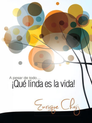 A pesar de todo… ¡Qué linda es la vida!