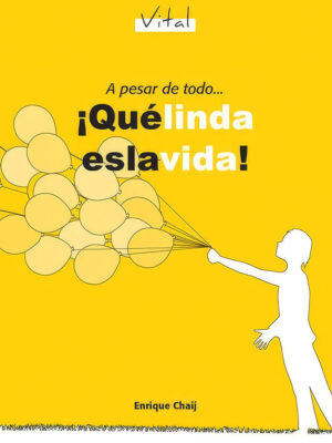 A pesar de todo… ¡Qué linda es la vida!